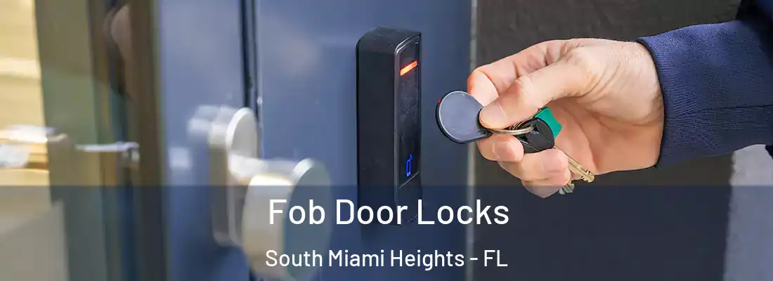  Fob Door Locks South Miami Heights - FL