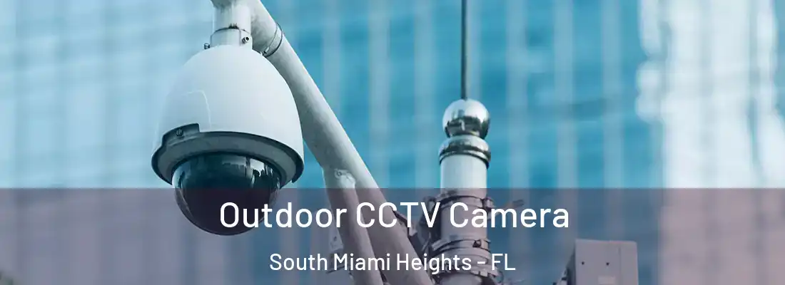  Outdoor CCTV Camera South Miami Heights - FL